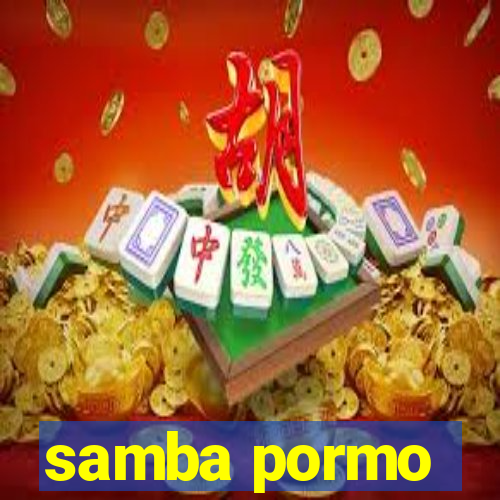 samba pormo